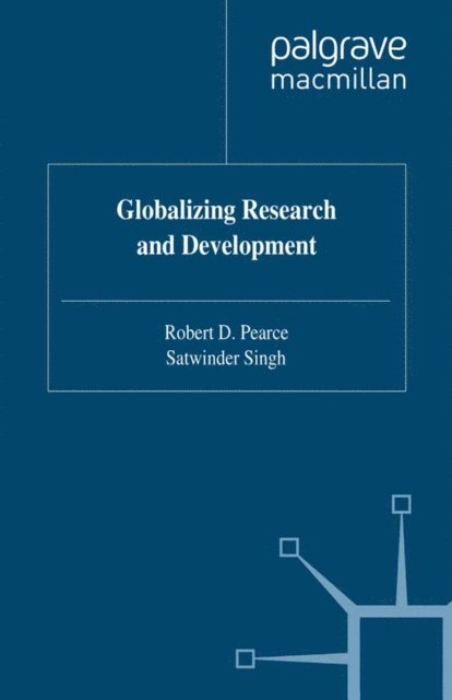 S. Singh, R. Pearce - Globalizing Research and Development, E-bok