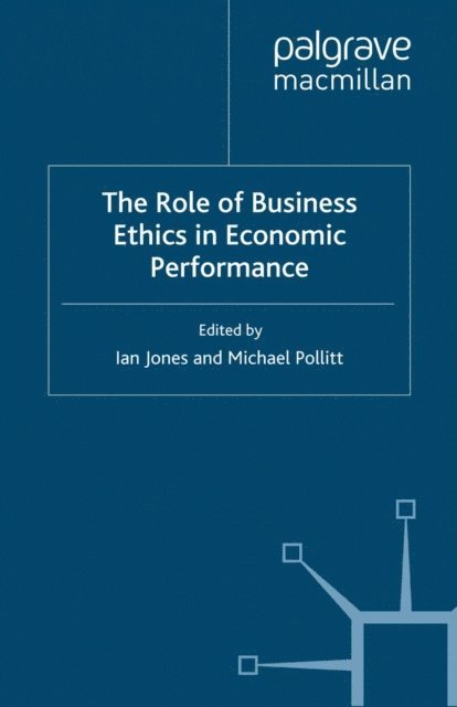 Ian Jones, M. Pollitt - Role of Business Ethics in Economic Performance, E-bok