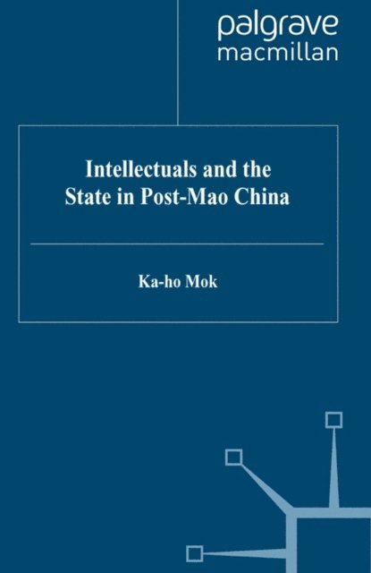 K. Mok - Intellectuals and the State in Post-Mao China, E-bok