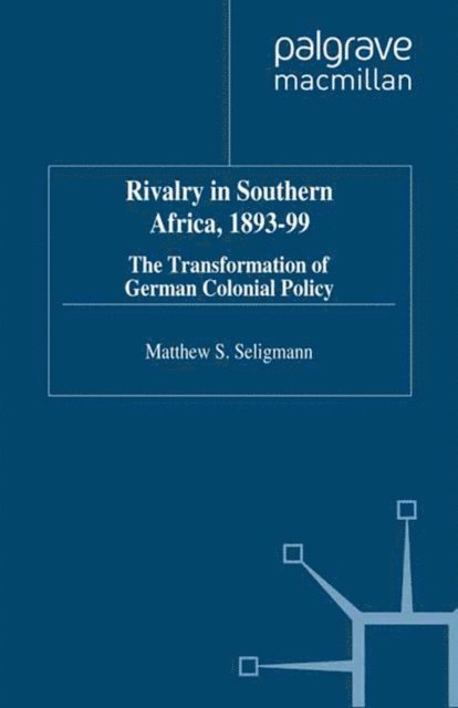 M. Seligmann - Rivalry in Southern Africa 1893-99, E-bok