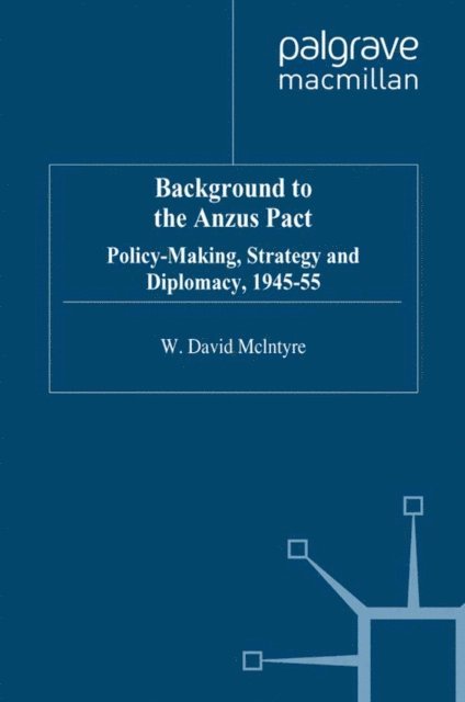 W. McIntyre - Background to the Anzus Pact, E-bok
