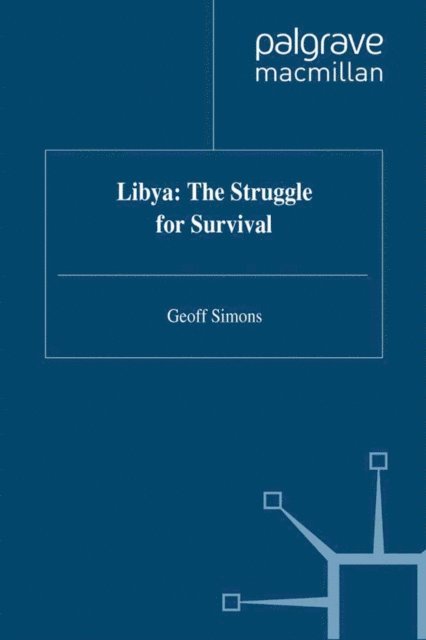 G. Simons - Libya: The Struggle for Survival, E-bok