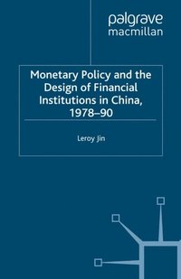 Monetary Policy and the Design of Financial Institutions in China,1978-90