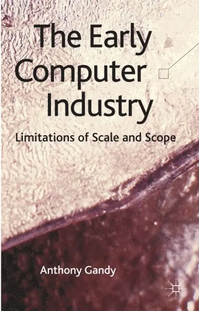 A. Gandy - Early Computer Industry, E-bok. Tillgänglighet: Lägg i varukorg