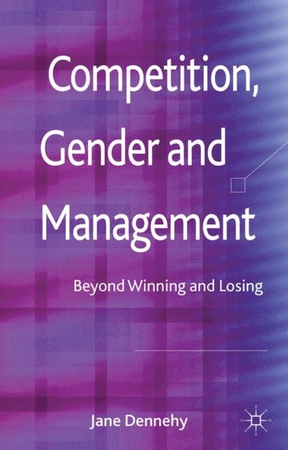 J. Dennehy - Competition, Gender and Management, E-bok. Tillgänglighet: Lägg i varukorg