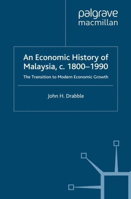 John Drabble - Economic History of Malaysia, c.1800-1990, E-bok