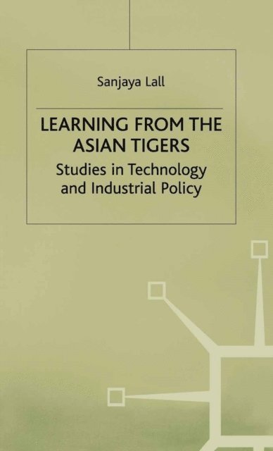 Sanjaya Lall - Learning from the Asian Tigers, E-bok
