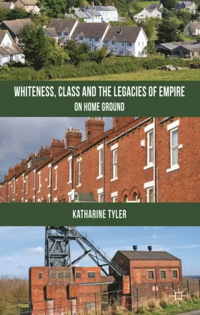 K. Tyler - Whiteness, Class and the Legacies of Empire, E-bok. Tillgänglighet: Lägg i varukorg