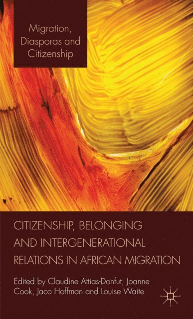 L. Waite, J. Hoffman, J. Cook, C. Attias-Donfut - Citizenship, Belonging and Intergenerational Relations in African Migration, E-bok