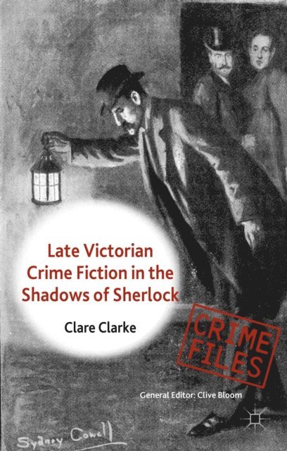 C. Clarke - Late Victorian Crime Fiction in the Shadows of Sherlock, E-bok