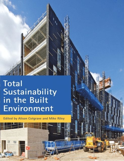 Alison Cotgrave, Mike Riley - Total Sustainability in the Built Environment, E-bok. Tillgänglighet: Lägg i varukorg