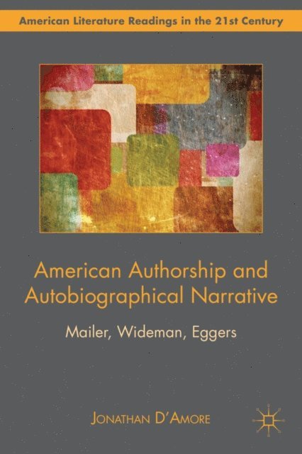Jonathan D'Amore - American Authorship and Autobiographical Narrative, E-bok