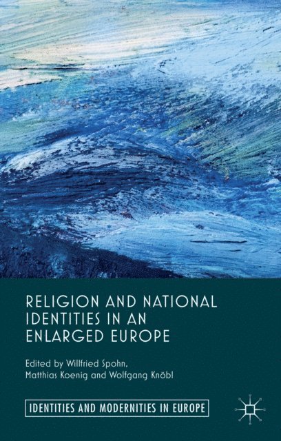 W. Knobl, M. Koenig, W. Spohn - Religion and National Identities in an Enlarged Europe, E-bok