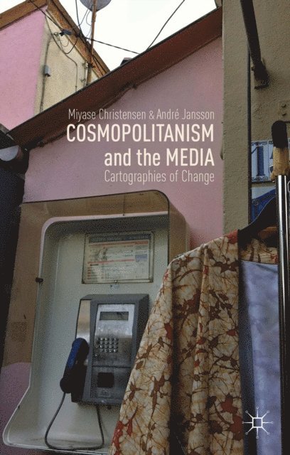 A. Jansson, M. Christensen - Cosmopolitanism and the Media, E-bok