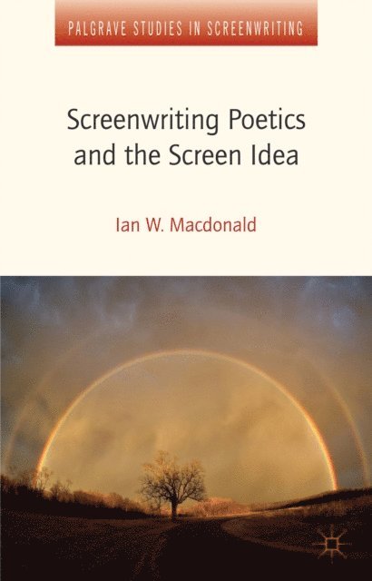 Ian W. Macdonald, I. MacDonald - Screenwriting Poetics and the Screen Idea, E-bok