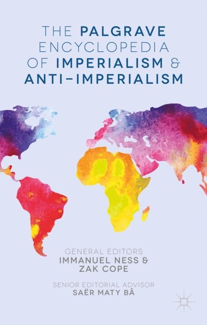 Zak Cope, Immanuel Ness - Palgrave Encyclopedia of Imperialism and Anti-Imperialism, E-bok