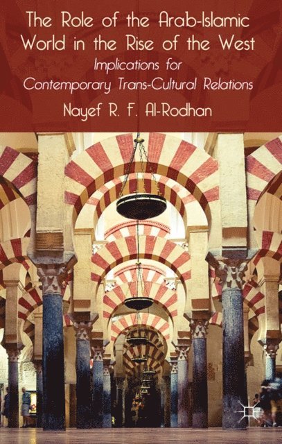 Nayef R.F. Al-Rodhan - Role of the Arab-Islamic World in the Rise of the West, E-bok