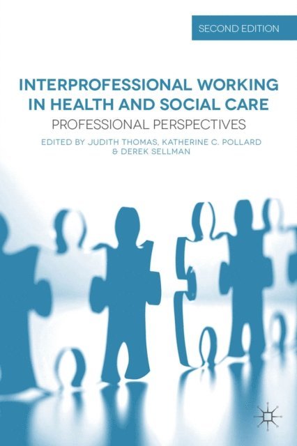Judith Thomas, Katherine Pollard, Derek Sellman - Interprofessional Working in Health and Social Care, E-bok
