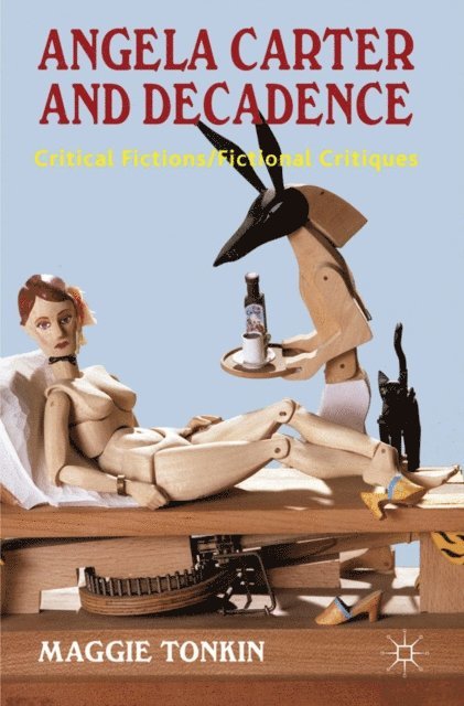 M. Tonkin - Angela Carter and Decadence, E-bok