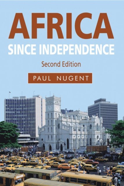 Paul Nugent - Africa since Independence, E-bok