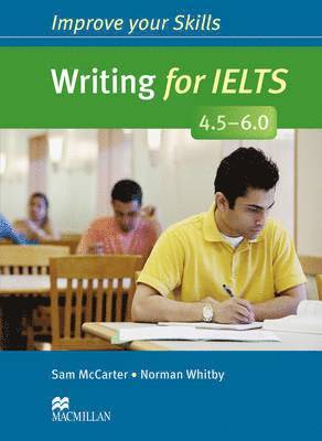 Sam McCarter, Norman Whitby - Improve Your Skills: Writing for IELTS 4.5-6.0 Student's Book without key, Häftad