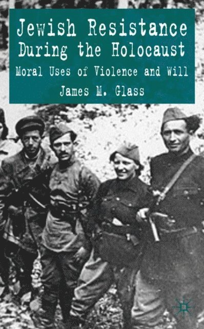 J. Glass - Jewish Resistance During the Holocaust, E-bok