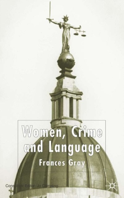 F. Gray - Women, Crime and Language, E-bok