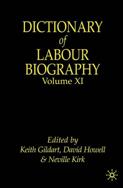 N. Kirk, D. Howell, K. Gildart - Dictionary of Labour Biography, E-bok