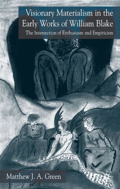 M. Green - Visionary Materialism in the Early Works of William Blake, E-bok