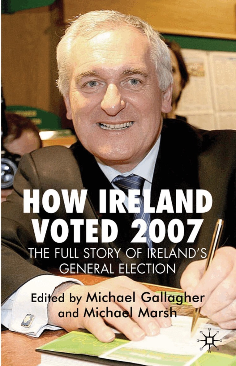 M. Gallagher, M. Marsh - How Ireland Voted 2007: The Full Story of Ireland’s General Election, Inbunden