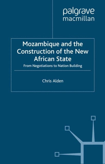 Chris Alden - Mozambique and the Construction of the New African State, E-bok