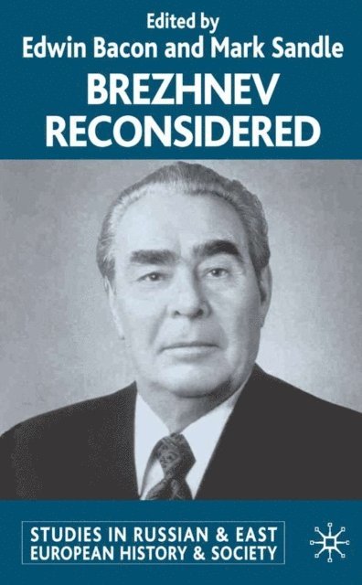 M. Sandle, E. Bacon - Brezhnev Reconsidered, E-bok