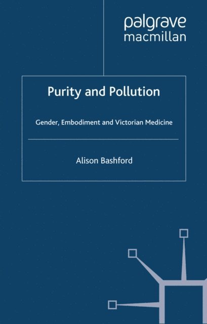 A. Bashford - Purity and Pollution, E-bok