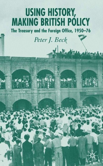P. Beck - Using History, Making British Policy, E-bok