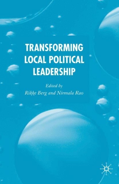 N. Rao, R. Berg - Transforming Political Leadership in Local Government, E-bok