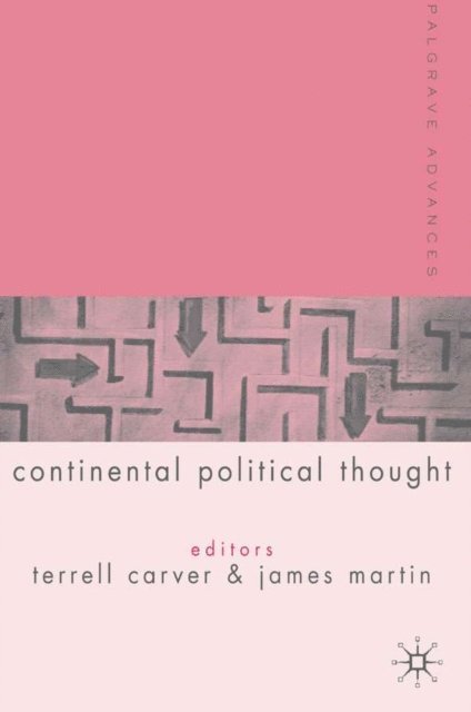 J. Martin, T. Carver - Palgrave Advances in Continental Political Thought, E-bok