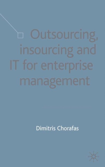 D. Chorafas - Outsourcing Insourcing and IT for Enterprise Management, E-bok