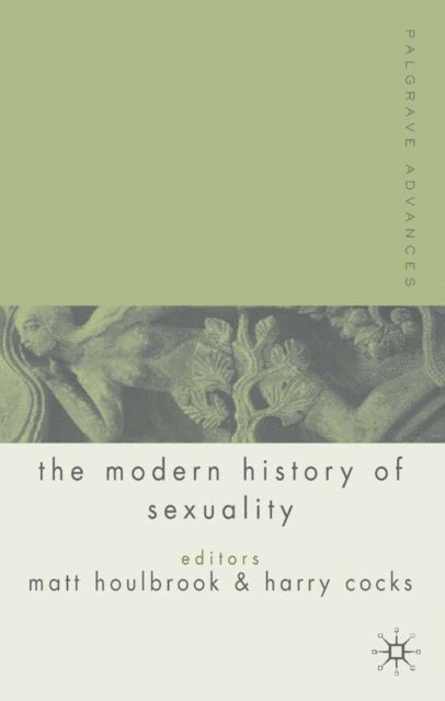 H. Cocks, M. Houlbrook - Palgrave Advances in the Modern History of Sexuality, E-bok