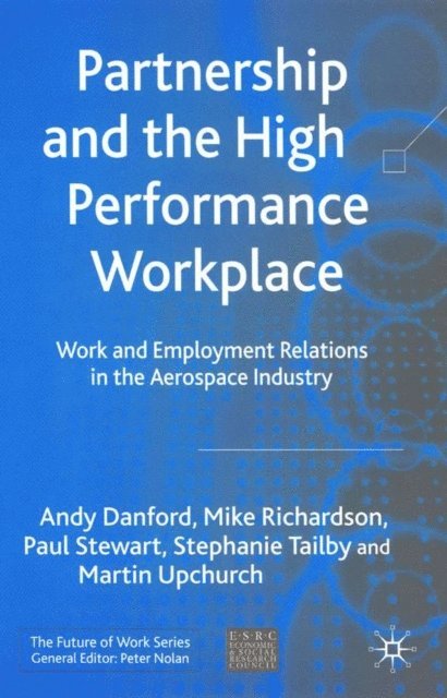 Martin Upchurch, Stephanie Tailby, Paul Stewart, Mike Richardson, Andy Danford - Partnership and the High Performance Workplace, E-bok