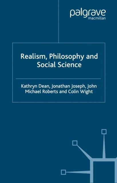 C. Wight, J. Roberts, J. Joseph, K. Dean - Realism, Philosophy and Social Science, E-bok