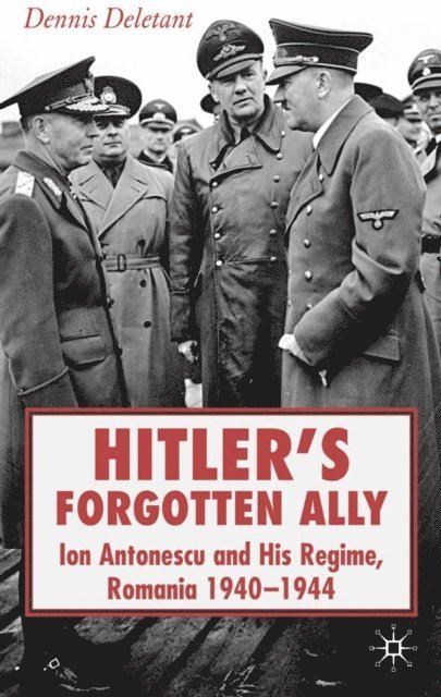 D. Deletant - Hitler's Forgotten Ally, E-bok