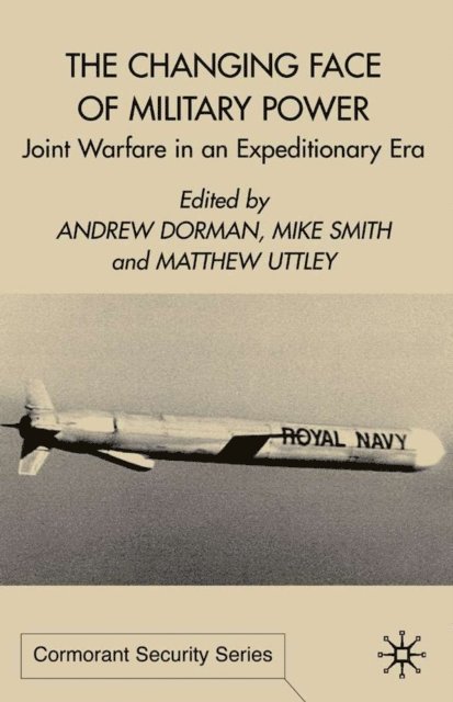 M. Uttley, M. Smith, A. Dorman - Changing Face of Military Power, E-bok