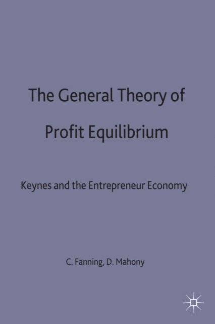 D. Mahony, C. Fanning - General Theory of Profit Equilibrium, E-bok