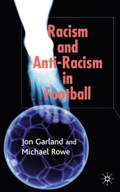 Michael Rowe, Jon Garland - Racism and Anti-Racism in Football, E-bok