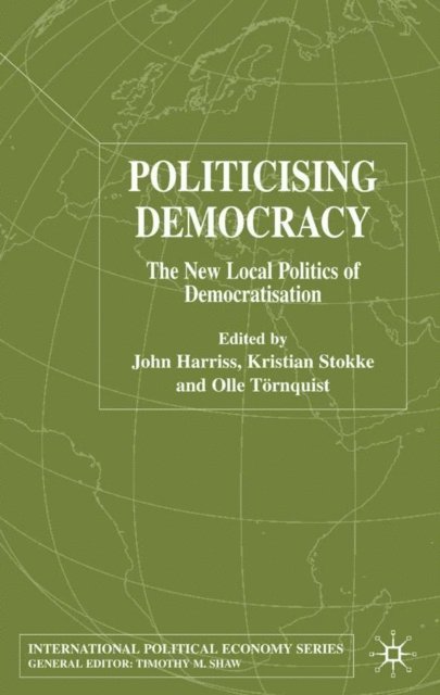 K. Stokke, J. Harriss - Politicising Democracy, E-bok