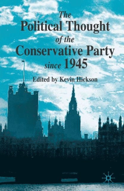 K. Hickson - Political Thought of the Conservative Party since 1945, E-bok