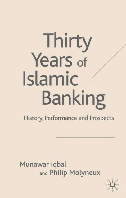 P. Molyneux, M. Iqbal - Thirty Years of Islamic Banking, E-bok
