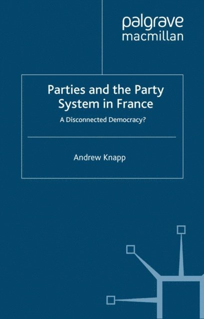 A. Knapp - Parties and the Party System in France, E-bok