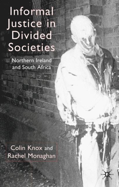 R. Monaghan, C. Knox - Informal Justice in Divided Societies, E-bok