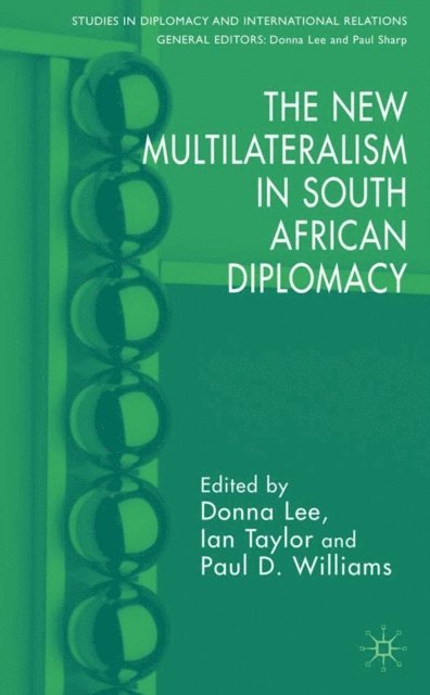 P. Williams, I. Taylor, D. Lee - New Multilateralism in South African Diplomacy, E-bok
